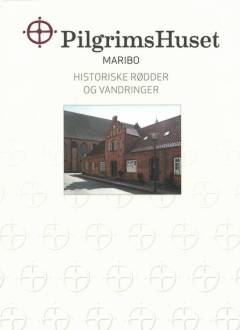 PilgrimsHuset Maribo - historiske rødder og vandringer
