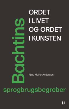 Ordet i livet og ordet i kunsten : Bachtins sprogbrugsbegreber