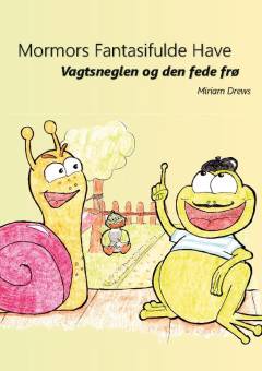 Mormors fantasifulde have - vagtsneglen og den fede frø