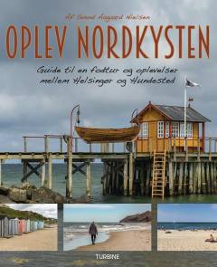 Oplev Nordkysten : guide til en fodtur og oplevelser mellem Helsingør og Hundested