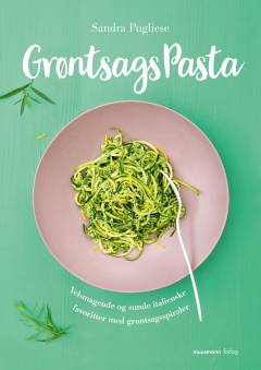 Grøntsagspasta : velsmagende og sunde italienske favoritter med grøntsagsspiraler