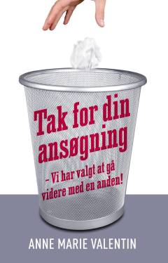 Tak for din ansøgning - vi har valgt at gå videre med en anden : din guide til det rigtige job