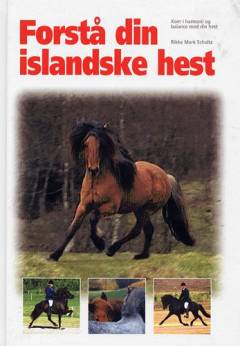 Forstå din islandske hest : kom i harmoni og balance med din hest