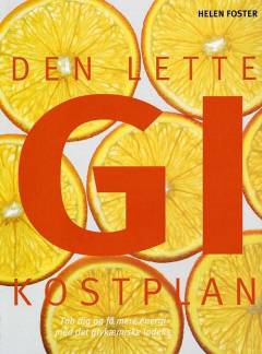 Den lette GI kostplan : tab dig og få mere energi med det glykæmiske indeks