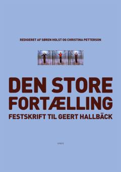 Den store fortælling : festskrift til Geert Hallbäck