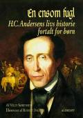 En ensom fugl - H.C. Andersens livs historie fortalt for børn