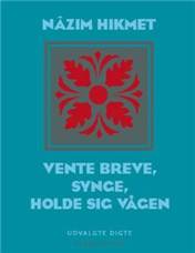 Vente breve, synge, holde sig vågen : digte i udvalg