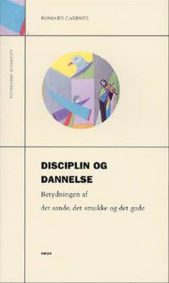 Disciplin og dannelse : betydningen af det sande, det smukke og det gode