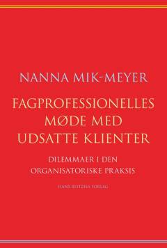 Fagprofessionelles møde med udsatte klienter : dilemmaer i den organisatoriske praksis