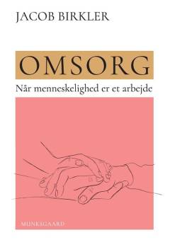 Omsorg : når menneskelighed er et arbejde