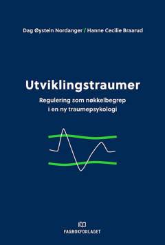 Utviklingstraumer : regulering som nøkkelbegrep i ny traumepsykologi
