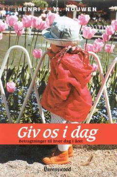 Giv os i dag : betragtninger til hver dag i året