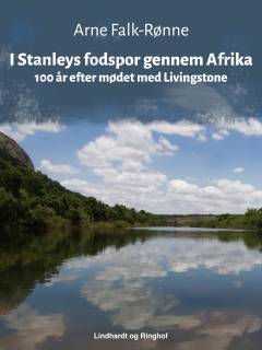 I Stanleys fodspor gennem Afrika : 100 år efter mødet med Livingstone