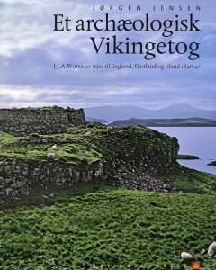 Et archæologisk Vikingetog : J.J.A. Worsaaes rejse til England, Skotland og Irland 1846-47