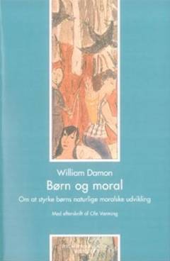 Børn og moral : om at styrke børns naturlige moralske udvikling