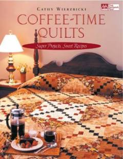 Coffee-time quilts : super projects, sweet recipes