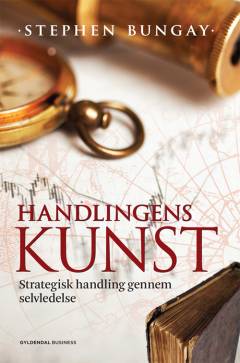 Handlingens kunst : strategisk handling gennem selvledelse