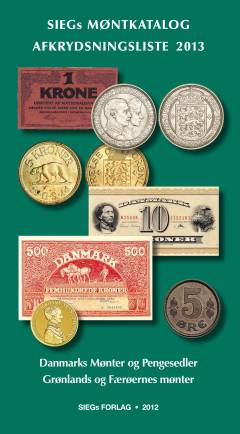 Siegs møntkatalog med afkrydsningsliste : Danmarks mønter og pengesedler fra Frederik VIII 1848 til Margrethe II 2017 : Grønlands, Færøernes, Islands og Dansk Vestindiens mønter. 2013