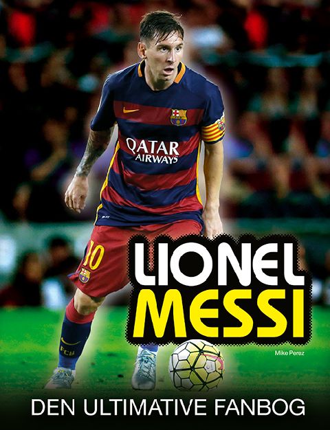 Lionel Messi - den ultimative fanbog