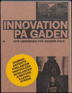 Innovation på gaden : nye løsninger for gadens folk : projekter igangsat af social iværksætter Michael Lodberg Olsen
