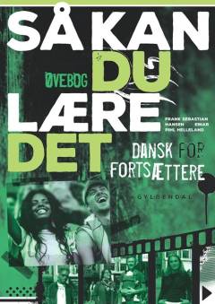 Så kan du lære det : dansk for fortsættere : grundbog -- Øvebog