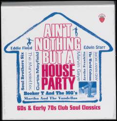 Ain't nothing but a house party : 60s & early 70s club soul classics