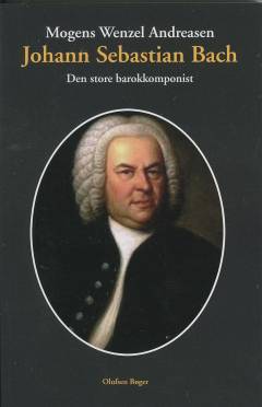 Johann Sebastian Bach: den store barokkomponist