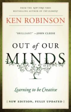 Out of our minds : learning to be creative