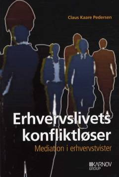 Erhvervslivets konfliktløser : mediation i erhvervstvister