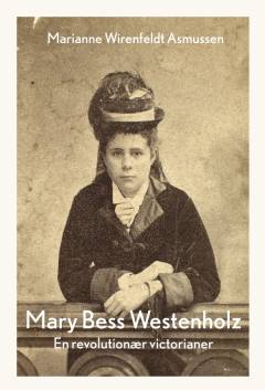 Mary Bess Westenholz (1857-1947) : en revolutionær victorianer