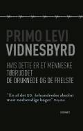 Vidnesbyrd. Samlet udgave med de tre titler ”Hvis dette er et menneske”, ”Tøbruddet” og ”De druknede og de frelste”
