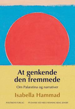 At genkende den fremmede : om Palæstina og narrativer : essay
