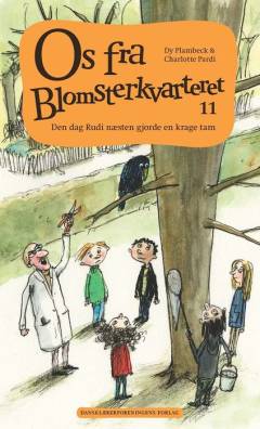 Os fra Blomsterkvarteret. Bind 11 : Den dag Rudi næsten gjorde en krage tam