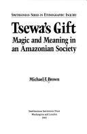 Tsewa's gift : magic and meaning in an Amazonian society
