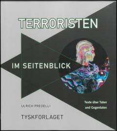 Terroristen im Seitenblick : Texte über Taten und Gegentaten
