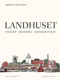 Landhuset : historie, bevaring, istandsættelse