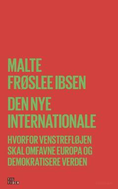 Den nye Internationale : hvorfor venstrefløjen skal omfavne Europa og demokratisere verden