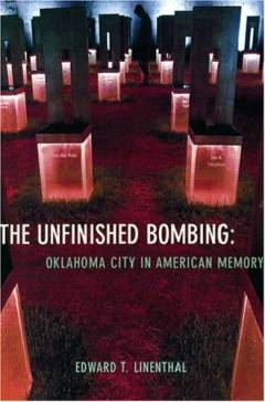 The unfinished bombing : Oklahoma City in American memory