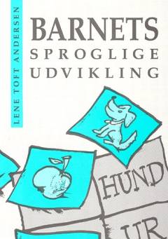 Barnets sproglige udvikling : hvordan forløber den normale sprogudvikling, og hvordan støtter du barnet i den?