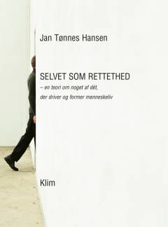 Selvet som rettethed : en teori om noget af dét der driver og former menneskeliv