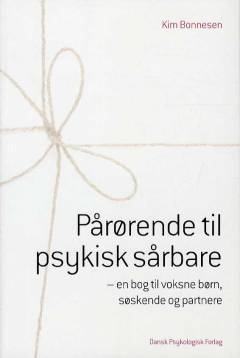 Pårørende til psykisk sårbare : en bog til voksne børn, søskende og partnere