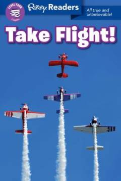 Take flight! : all true and unbelievable!