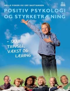 Positiv psykologi og styrketræning : skab trivsel, vækst og læring