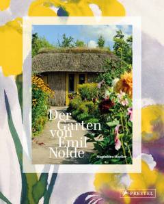 Der Garten von Emil Nolde : Mit einem Grusswort von Christian Ring