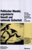 Politischer Wandel, organisierte Gewalt und nationale Sicherheit : Beiträge zur neueren Geschichte Deutschlands und Frankreichs : Festschrift für Klaus-Jürgen Müller