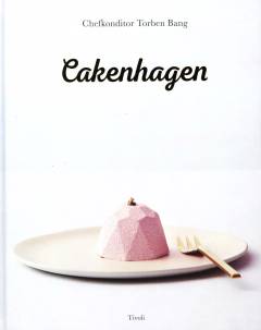 Cakenhagen : cake art & champagne