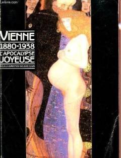 Vienne 1880-1938 : l'aprocalypse joyeuse