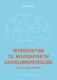 Introduktion til neuroaffektiv udviklingspsykologi : den livslange udvikling