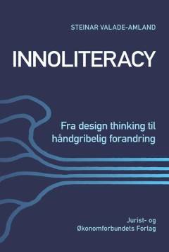 Innoliteracy - fra design thinking til håndgribelig forandring