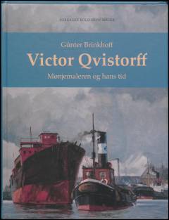 Victor Qvistorff : mønjemaleren og hans tid : biografi om den danske marinemaler